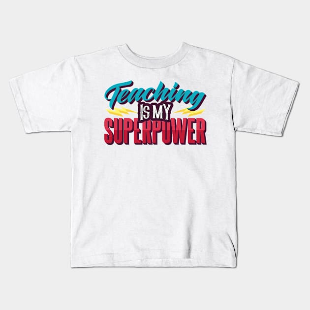 Teaching Is My Superpower Kids T-Shirt by BramCrye